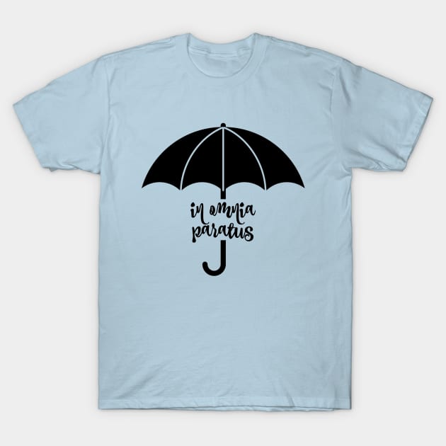 In Omnia Paratus Umbrella T-Shirt by Stars Hollow Mercantile